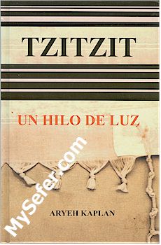 Tzitzit - Un Hilo de Luz (Rabi Aryeh Kaplan - Spanish)
