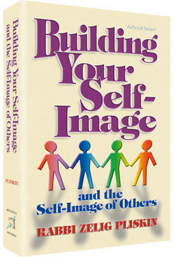 Building Your Self-Image - Rabbi Zelig Pliskin