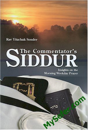 The Commentator's Siddur - Insights on the Morning Weekday Prayer