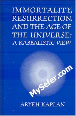 Immortality Resurrection & and the Age of the Universe : A Kabbalistic View