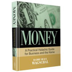 Money - A Practical Halachic Guide for Business and the Home