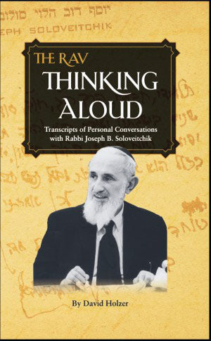 The Rav: Thinking Aloud - Rabbi Joseph B. Soloveitchik