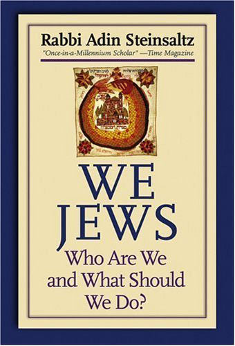 Rabbi Adin Steinsaltz : We Jews - Who We Are & What Should We Do?