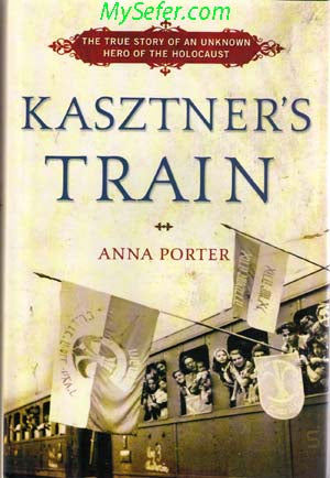 Kasztner's Train: The True Story of an Unknown Hero of the Holocaust