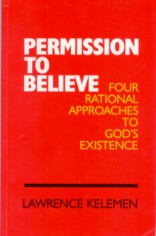 Permission to Believe : Four Rational Approaches to G-d's Existence