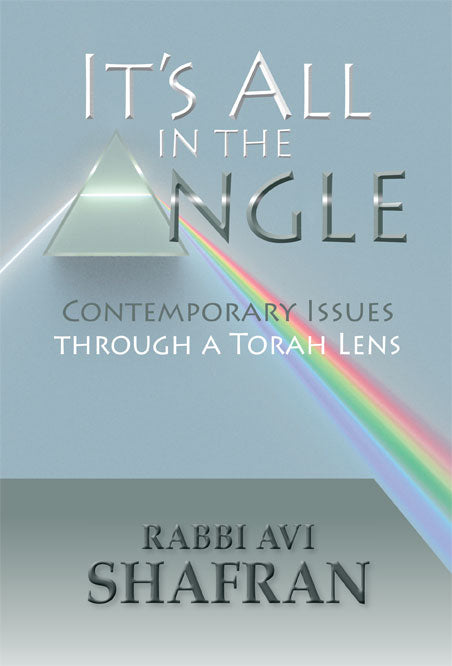 It's All in the Angle : Contemporary Issues Through Torah Lens