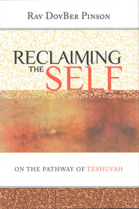 Reclaiming the Self: On the Pathway of Teshuvah (Rabbi DovBer Pinson)