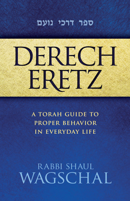 Derech Eretz : A Torah Guide to Proper Behavior in Everyday Life