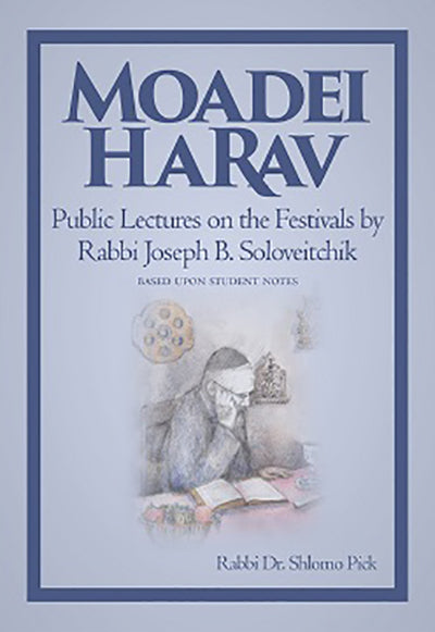 Moadei HaRav : Public Lectures on Festivals by Rabbi Joseph Soloveitchik