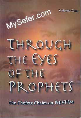 Through the Eyes of the Prophets - The Chofetz Chaim on NEVI'IM (vol. 1)