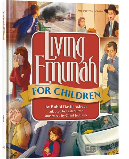 Living Emunah for Children - Rabbi David Ashear (Author) Chani Judowitz (Illustrator)