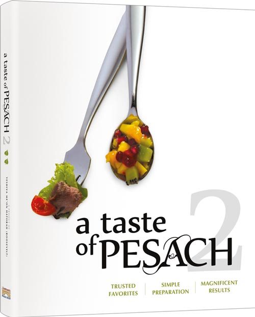 A Taste of Pesach 2 - Trusted Favorites, Simple Preparation, Magnificent Results