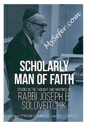 Scholarly Man of Faith - Studies in the Thought & Writings of R' Soloveitchik