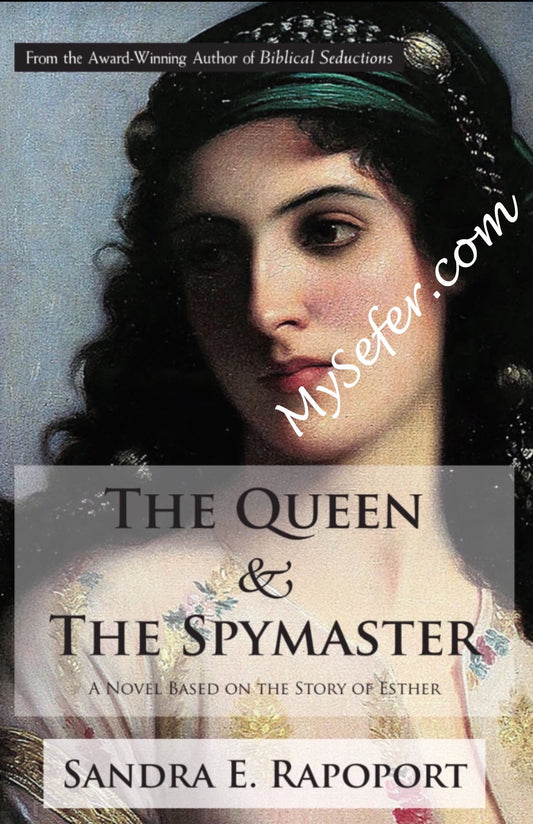 The Queen & The Spymaster A Novel Based on the Story of Esther