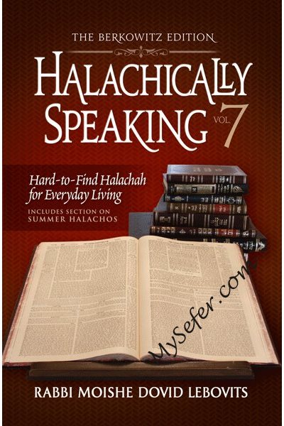 Halachically Speaking vol. #7