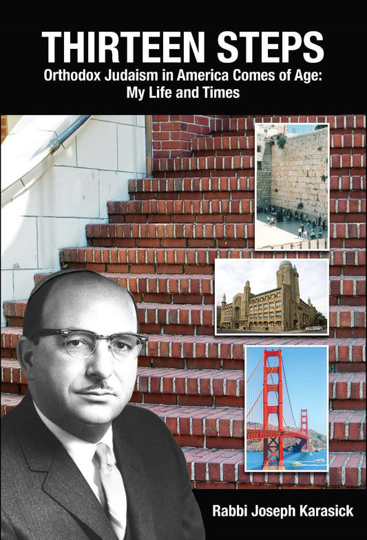 Thirteen Steps - Orthodox Judaism in America Comes of Age (Rabbi Joseph Karasick)