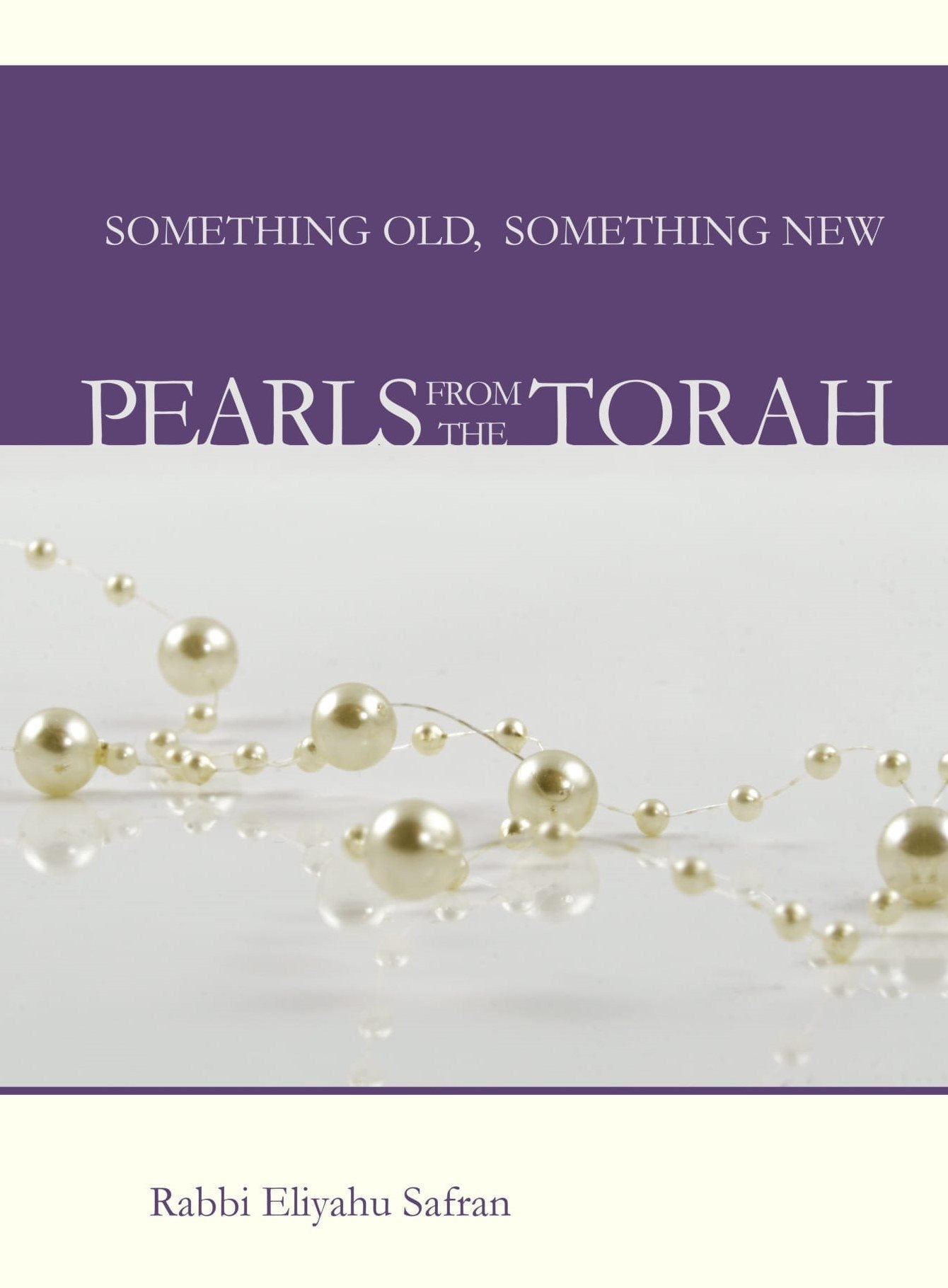 Pearls from the Torah - Rabbi Eliyahu Safran