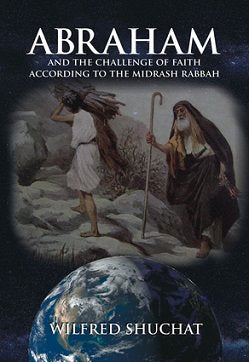 ABRAHAM AND THE CHALLENGE OF FAITH ACCORDING TO THE MIDRASH RABBAH