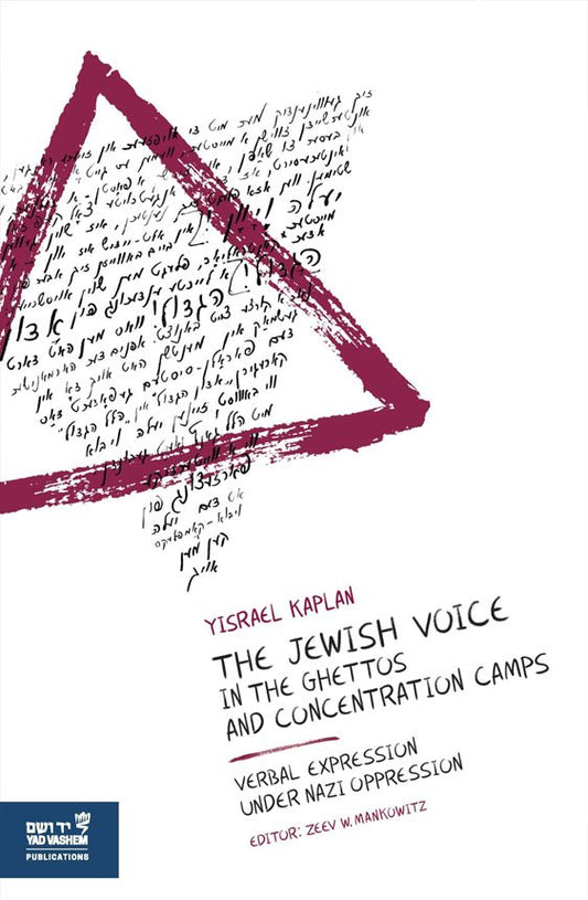 The Jewish Voice in the Ghettos and Concentration Camps