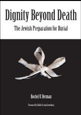 DIGNITY BEYOND DEATH: The Jewish Preparation for Burial