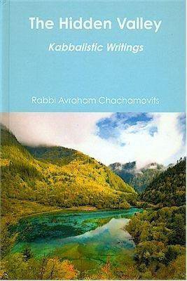 The Hidden Valley – Kabbalistic Writings (Rabbi Avraham Chachamovits)