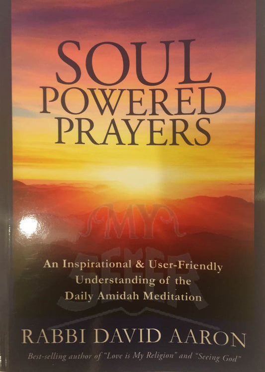 Soul-Powered Prayers: An Inspirational & User-Friendly Understanding of the Daily Amidah Meditation