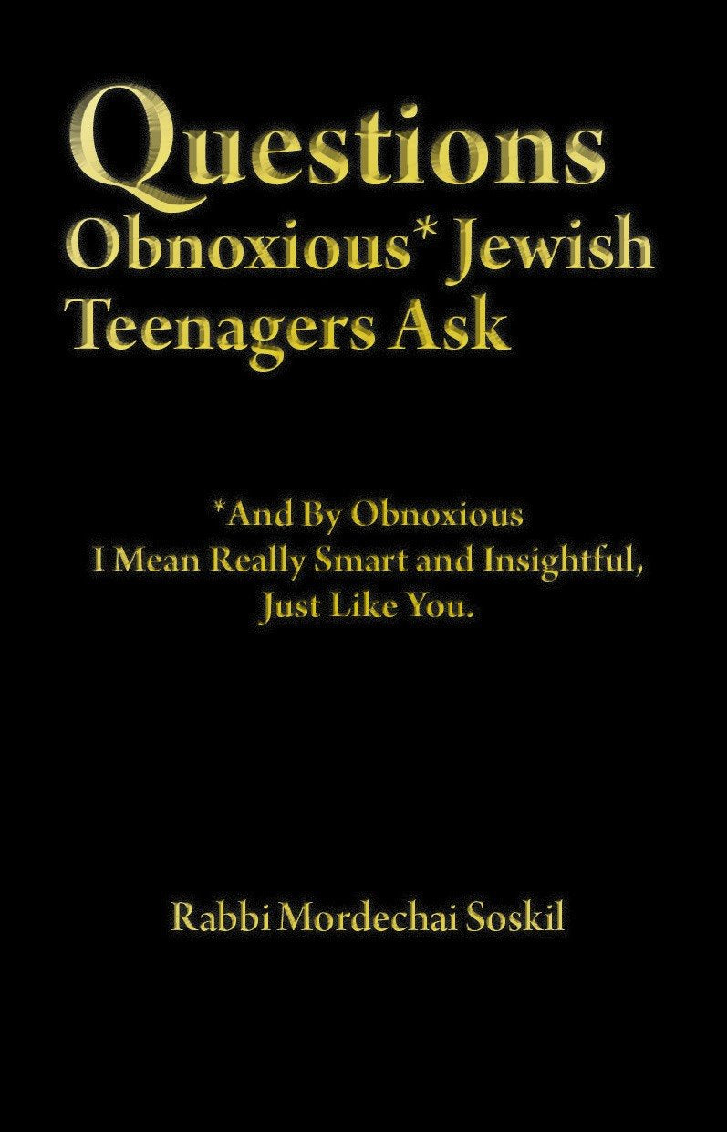 Questions Obnoxious* Jewish Teenagers Ask