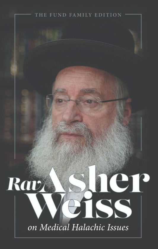 Rav Asher Weiss On Medical Halachic Issues - The Fund Family Edition
