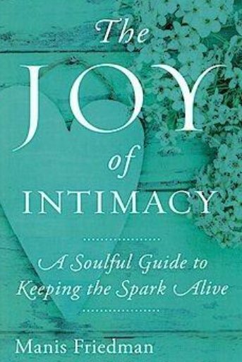 The Joy of Intimacy: A Soulful Guide to Love, Sexuality, & Marriage