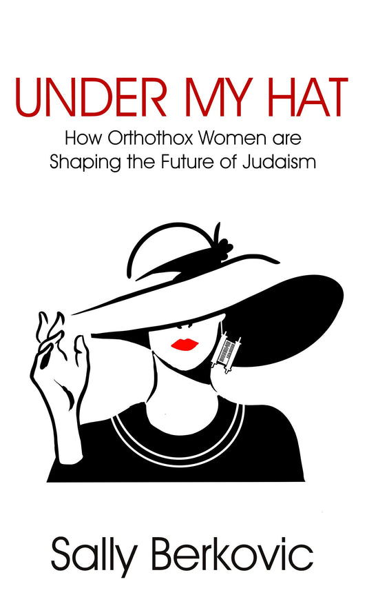 Under My Hat : How Orthodox Women are Shaping the Future of Judaism