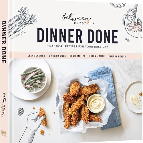 Dinner Done (Volume 1) - Practical Recipes for Your Busy Day