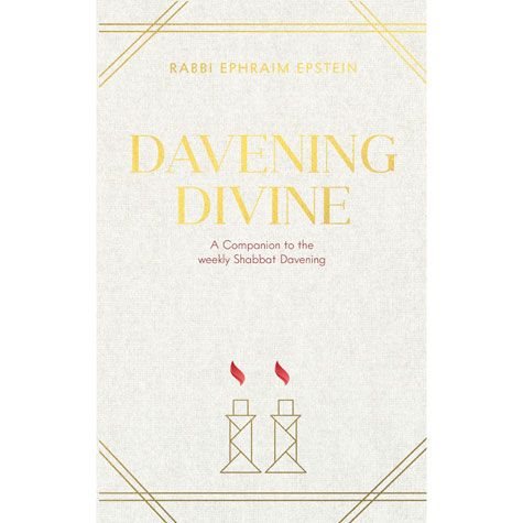 Davening Divine - A Companion To The Weekly Shabbos Davening