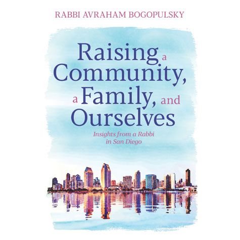 Raising a Community, a Family, and Ourselves : Insights From A Rabbi In San Diego