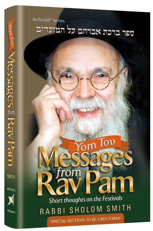 Yom Tov Messages from Rav Pam - Short thoughts on the Festivals