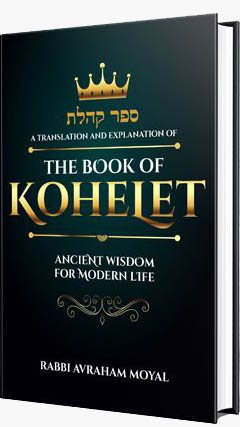 The Book of Kohelet - Ancient Wisdom For Modern Life