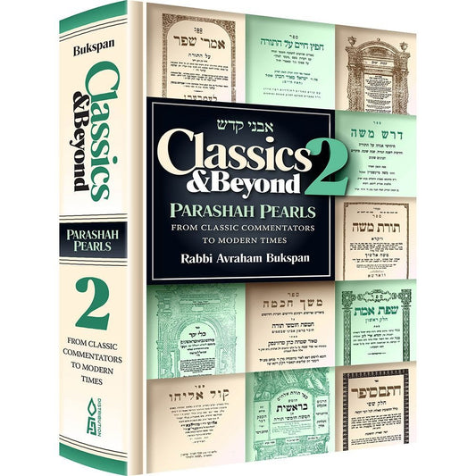 Classics and Beyond 2: Parsha Pearls From Classic Commentators To Modern Times