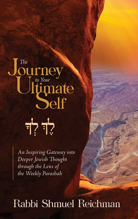 The Journey to Your Ultimate Self: An Inspiring Gateway into Deeper Jewish Thought through the Lens of the Weekly Parashah