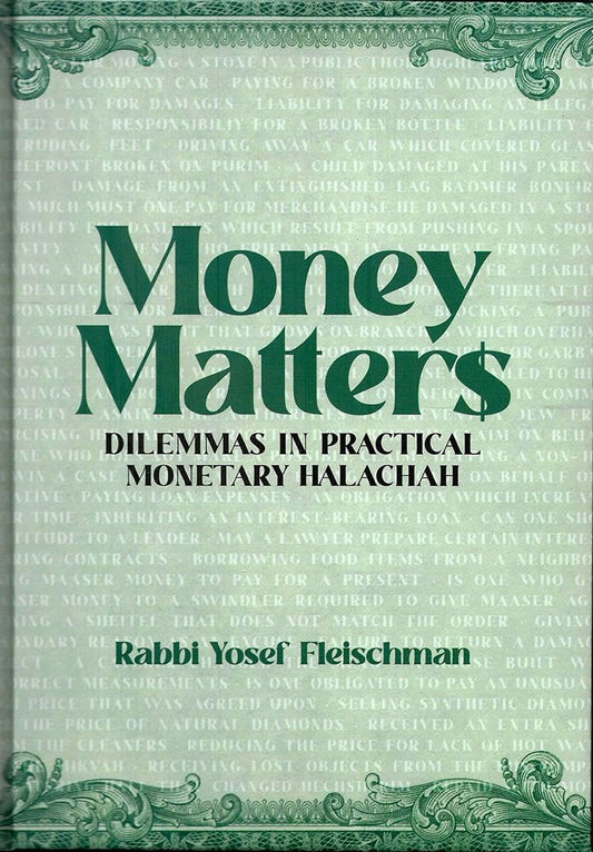 Money Matters - DILEMMAS IN PRACTICAL MONETARY HALACHAH