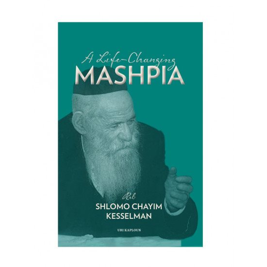 A Life Changing Mashpia, Reb Shlomo Chayim Kesselman
