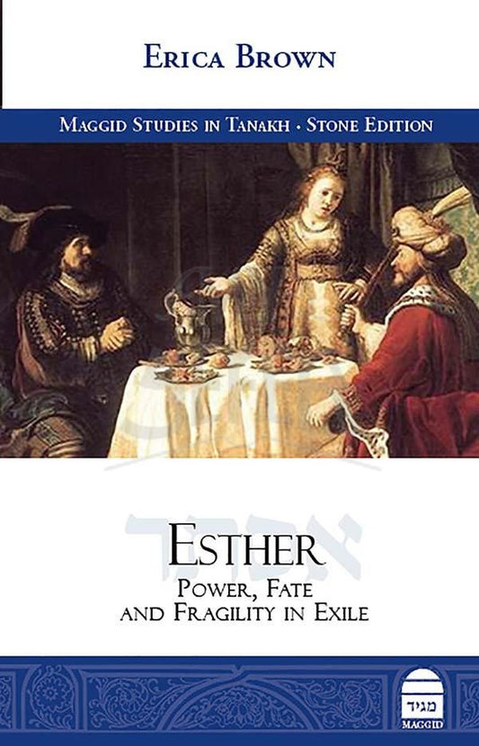 Esther - Power, Fate And Fragility In Exile By Erica Brown