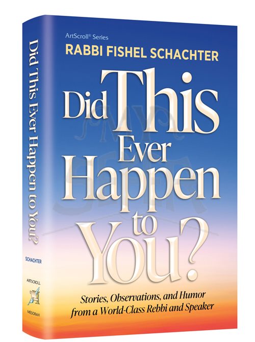Did This Ever Happen To You? ( Rabbi Fishel Schachter )