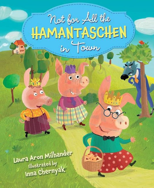 Not for All the Hamentaschen in Town By Laura Aron Milhander & Inna Chernyak- Softcover