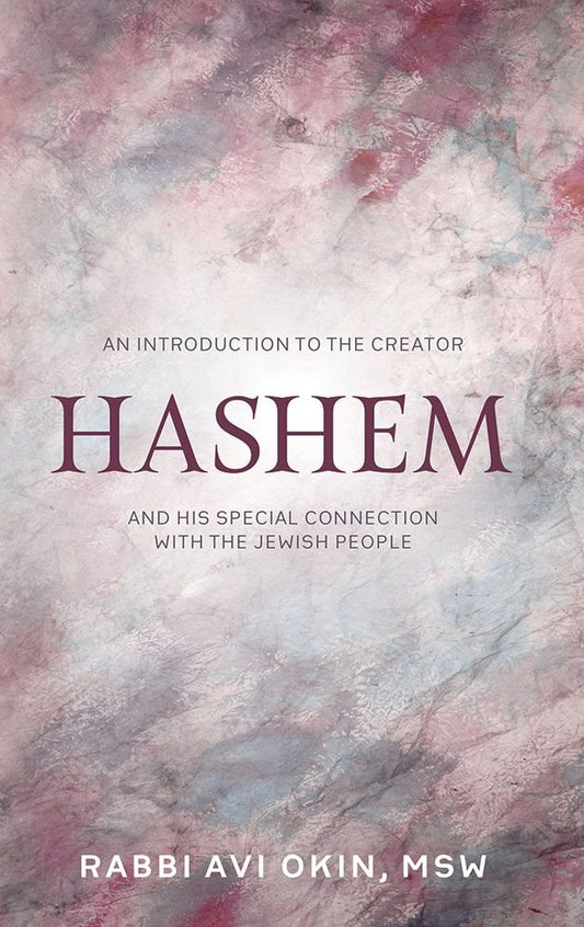 Hashem, An Introduction To The Creator And His Special Connection With The Jewish People