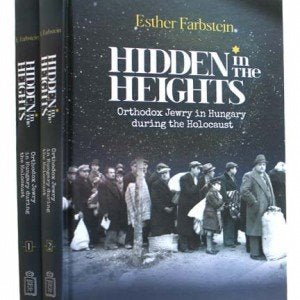 Hidden In the Heights - Orthodox Jewry In Hungary During The Holocaust