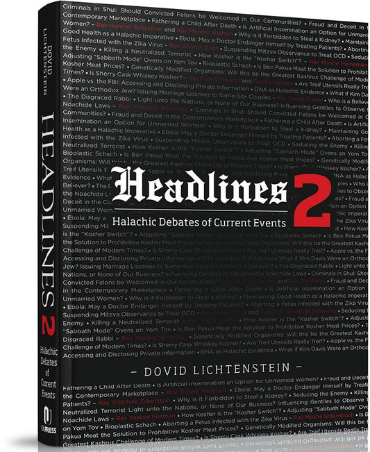 Headlines Vol. 2  : Halachic Debates of Current Events